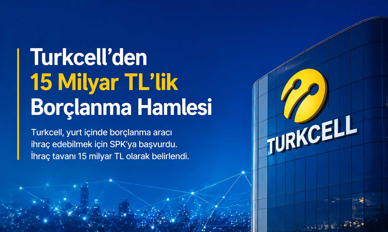 Turkcell’den 15 milyar TL’lik borçlanma hamlesi