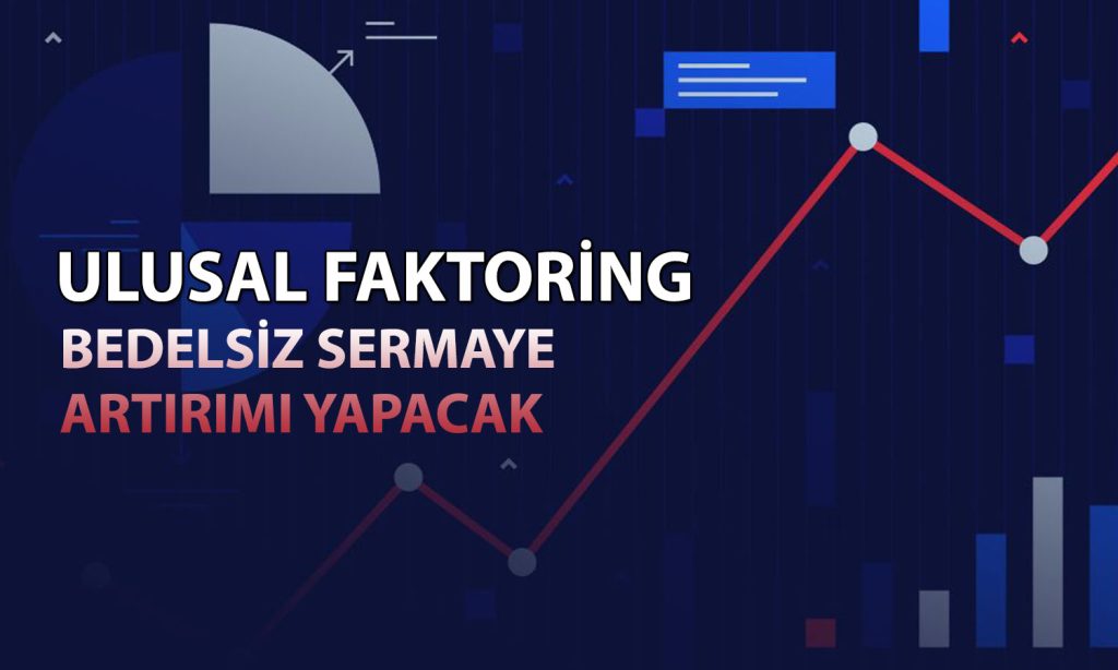 Ulusal Faktoring (ULUFA) yüzde 100 bedelsiz kararı aldı