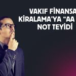 Vakıf Finansal Kiralama’nın kredi notu teyit edildi
