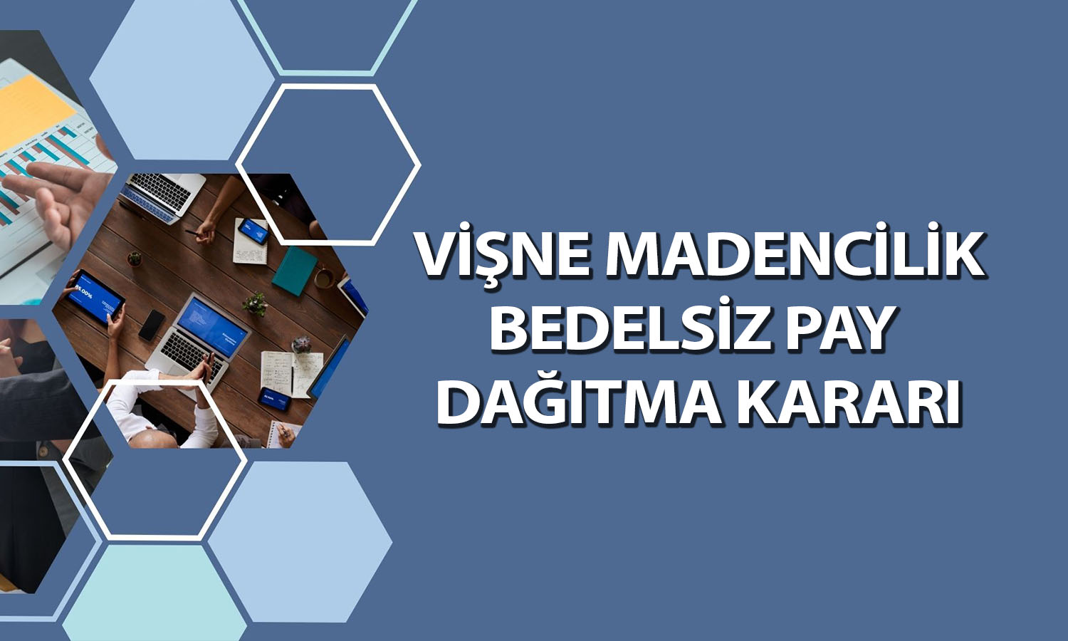Vişne Madencilik’ten (VSNMD) bedelsiz ve temettü duyurusu
