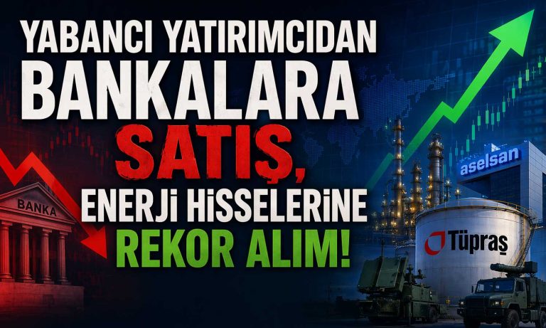 Yabancıdan bankalara satış: Enerji hisselerinde rekor alım