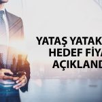 Yataş Yatak yeni hedef fiyatıyla araştırma kapsamına girdi