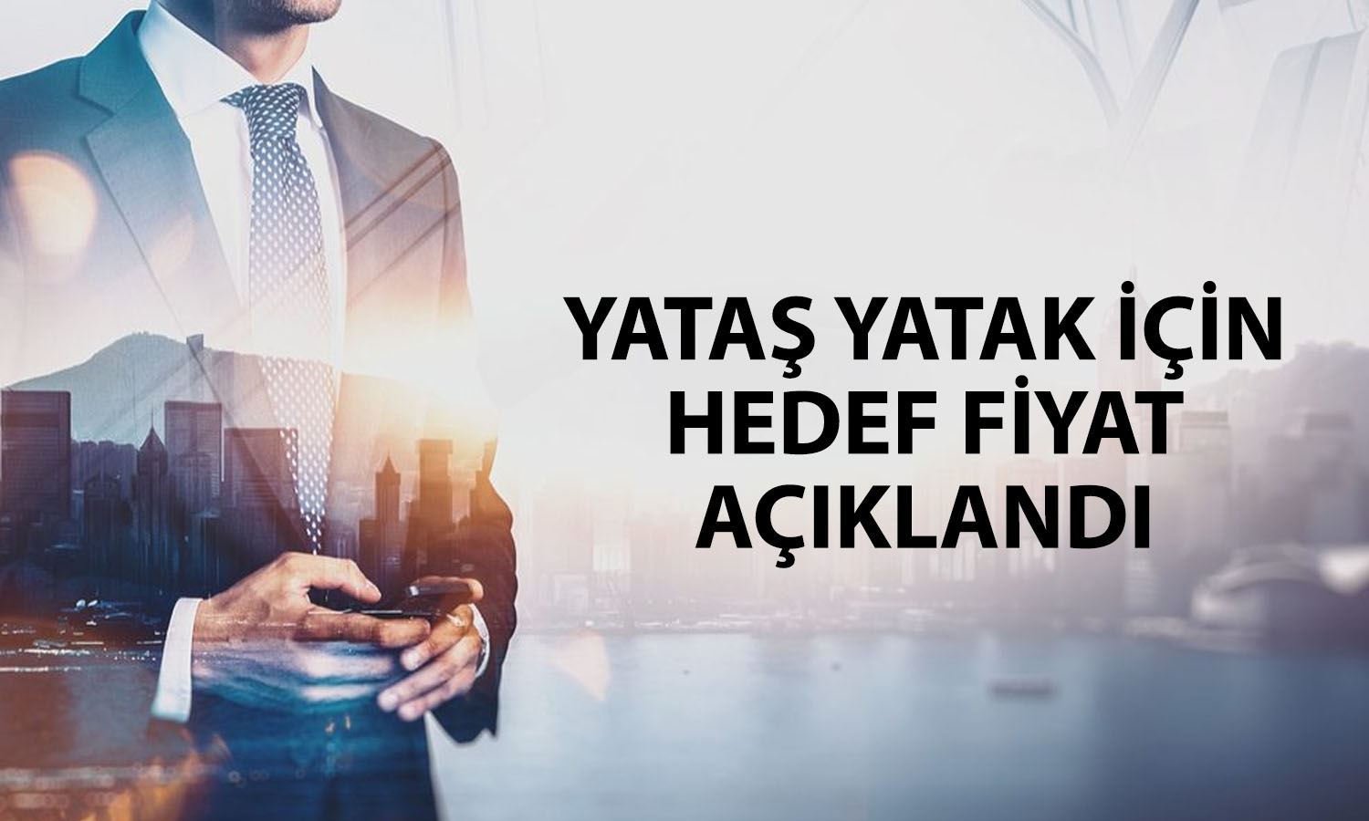 Yataş Yatak yeni hedef fiyatıyla araştırma kapsamına girdi