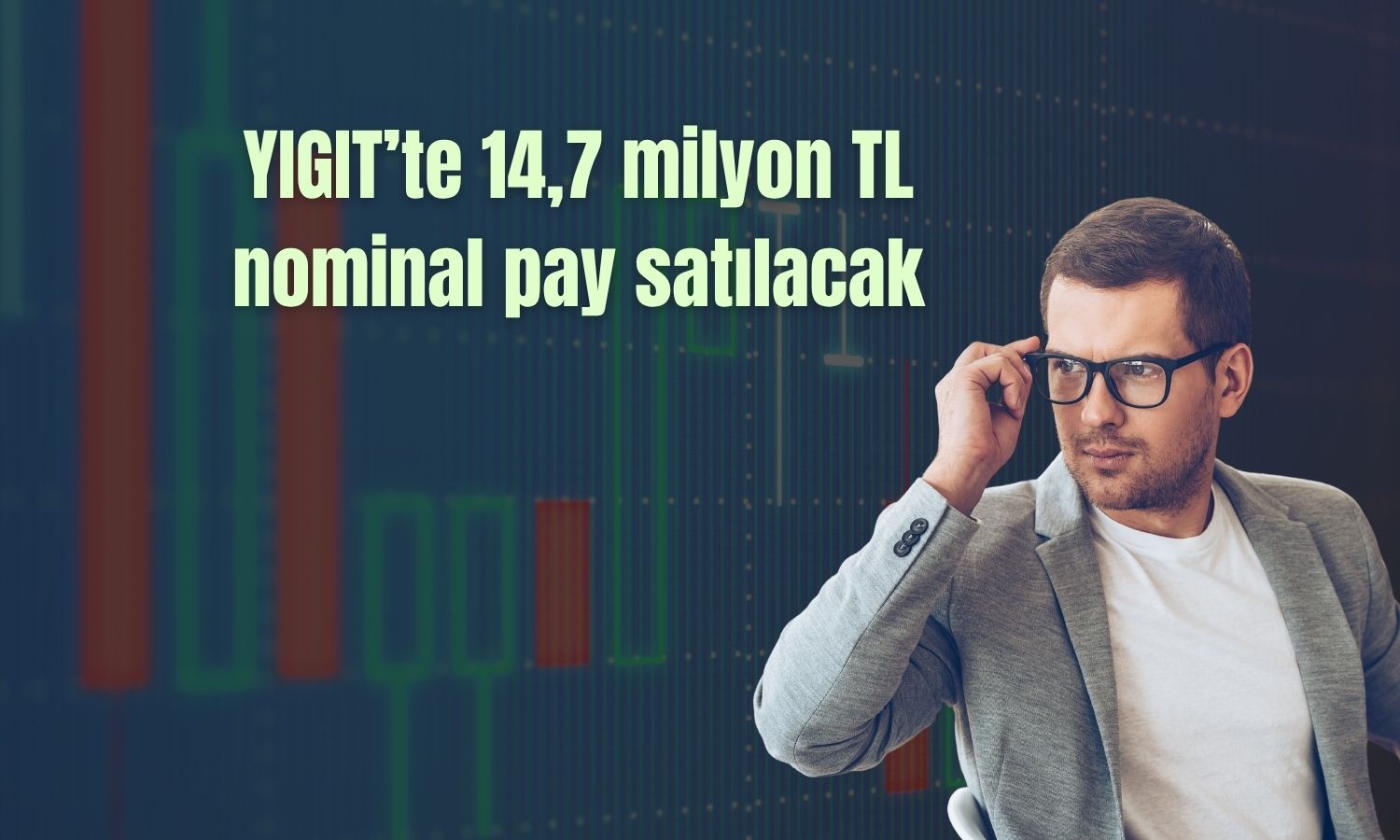 YIGIT paylarında toptan satış işlemi gerçekleştirilecek