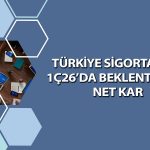 Yılın ilk bilançosu Türkiye Sigorta’dan (TURSG) geldi