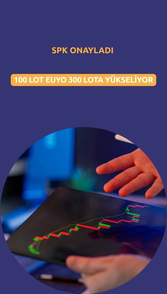 100 lot EUYO 300'e yükseliyor: SPK bedelsizi onayladı