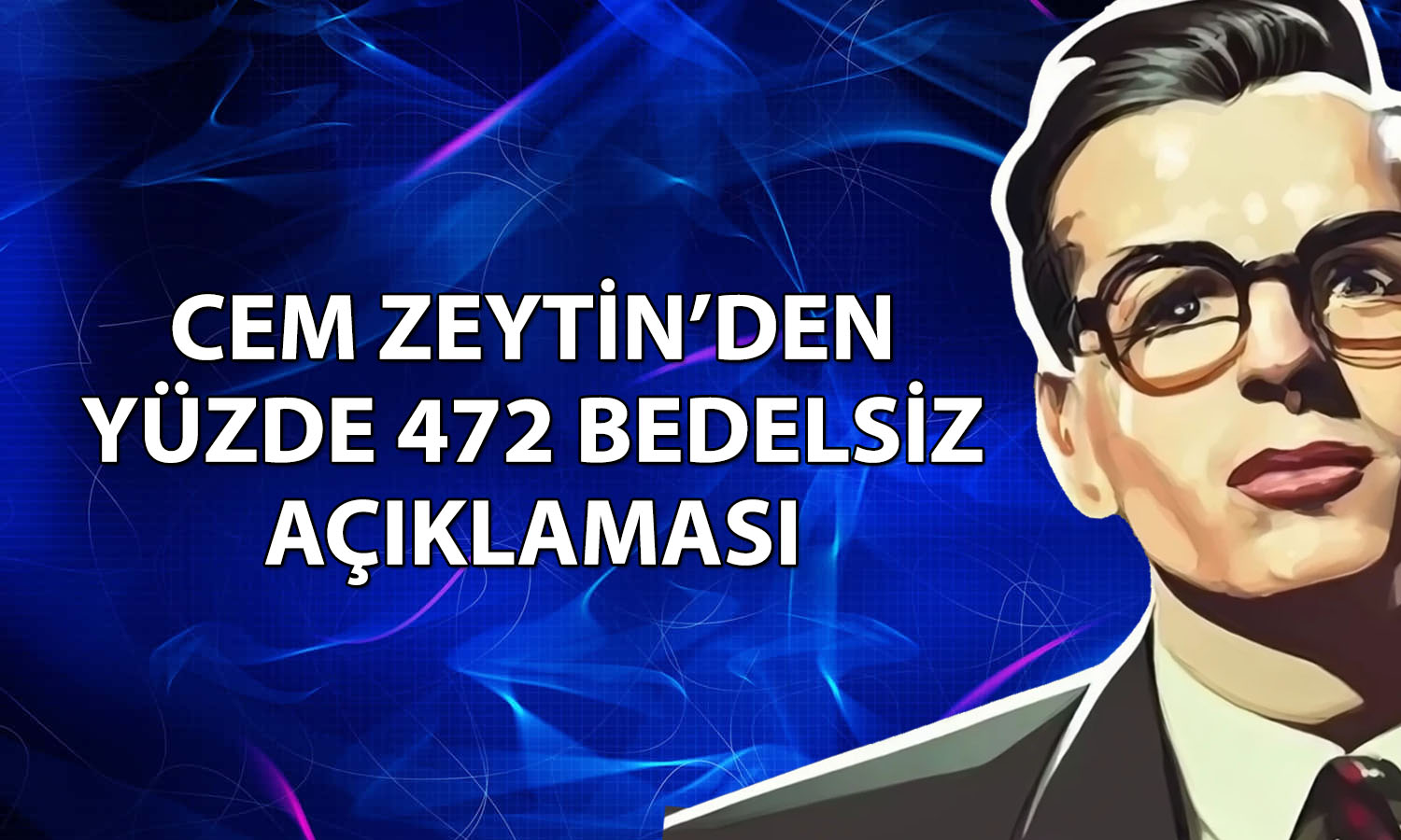 Yüzde 378 yükselen Cem Zeytin bedelsiz için tarih verdi