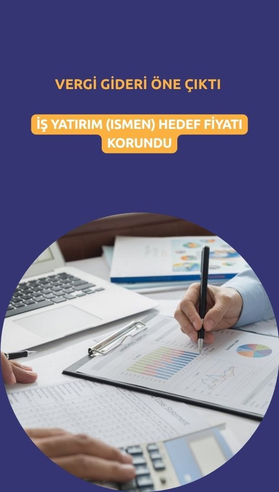 Bilançoda olumlu detay olmasa da ISMEN hedef fiyatı korundu