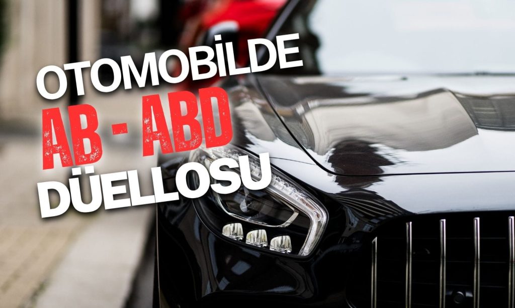 AB’nin ABD planı: Otomobil tehdidine karşı hızlı hamle