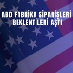ABD fabrika siparişleri Mart’ta beklentiyi aştı