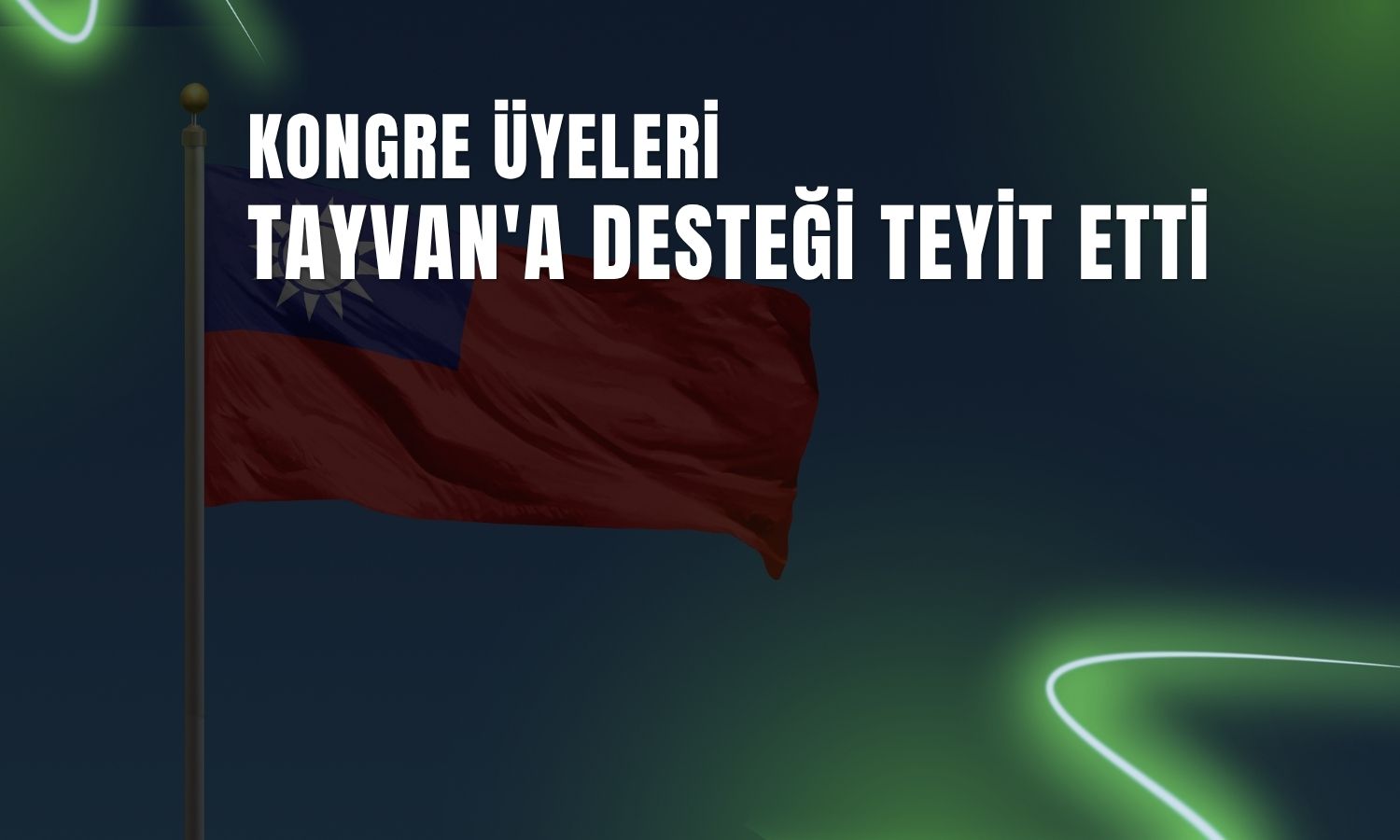 ABD Kongresi’nden Tayvan’a güçlü destek mesajı