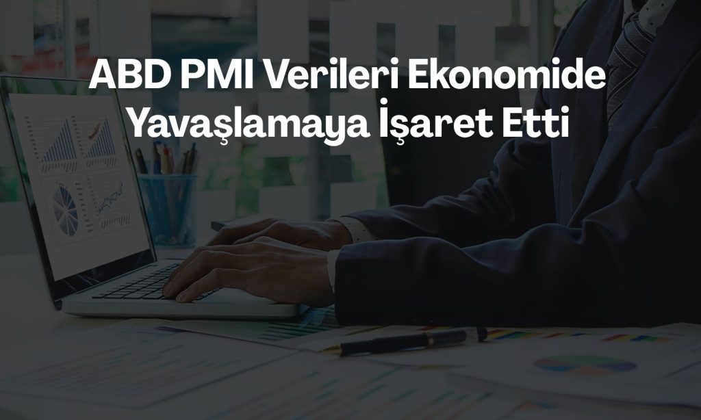 ABD PMI verilerinde enflasyon ve talep endişesi öne çıktı