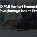 ABD PMI verilerinde enflasyon ve talep endişesi öne çıktı