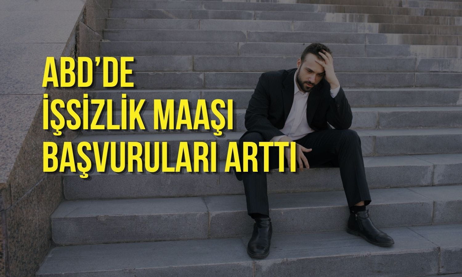 ABD’de işsizlik maaşı başvuruları arttı: İş gücü piyasası gücünü koruyor