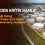 ABD’den kritik hamle: 53,3 milyon varil petrol borç verecek