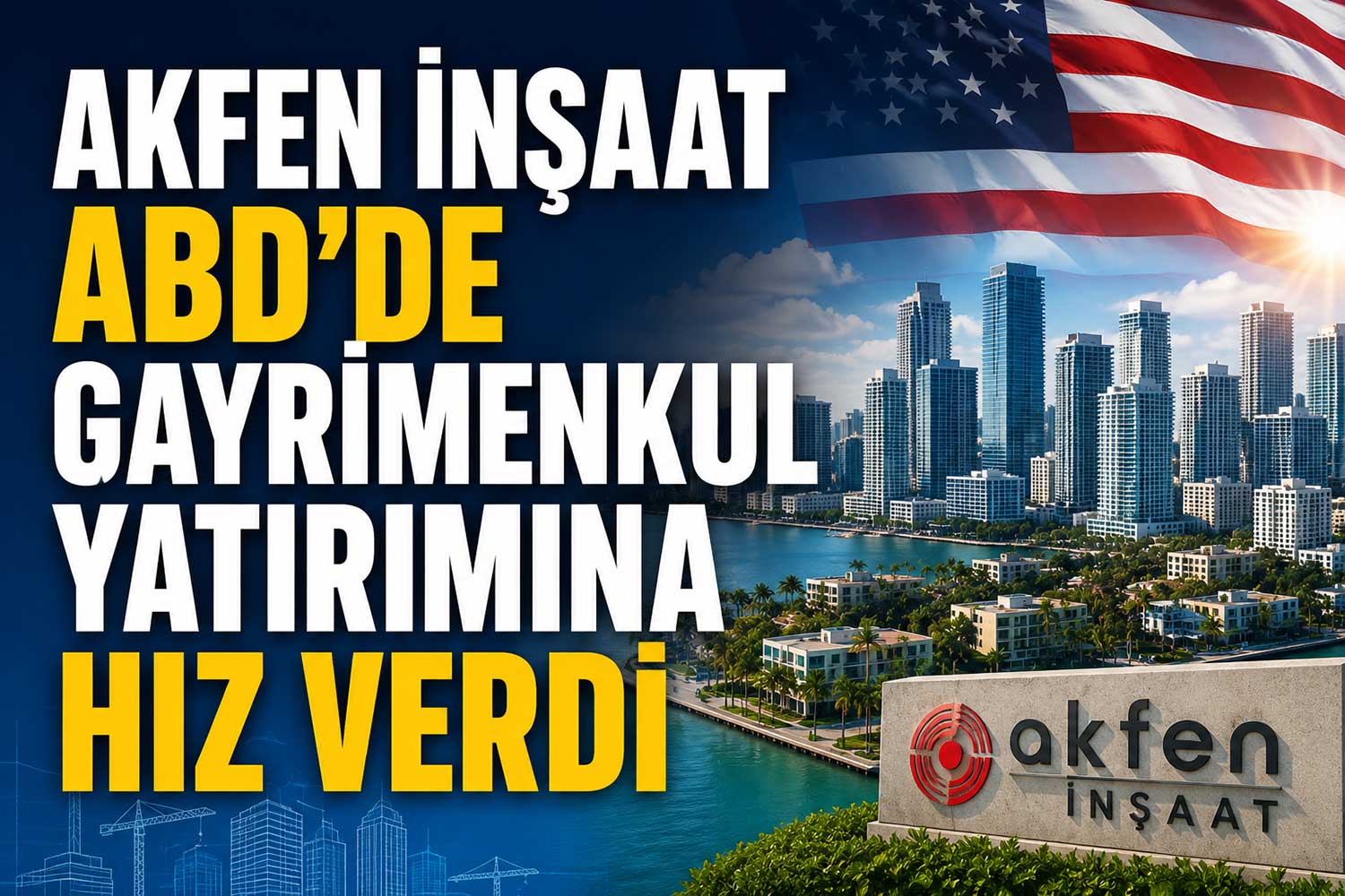 Akfen İnşaat’tan Miami hamlesi: 14,5 milyon dolarlık arsa yatırımı