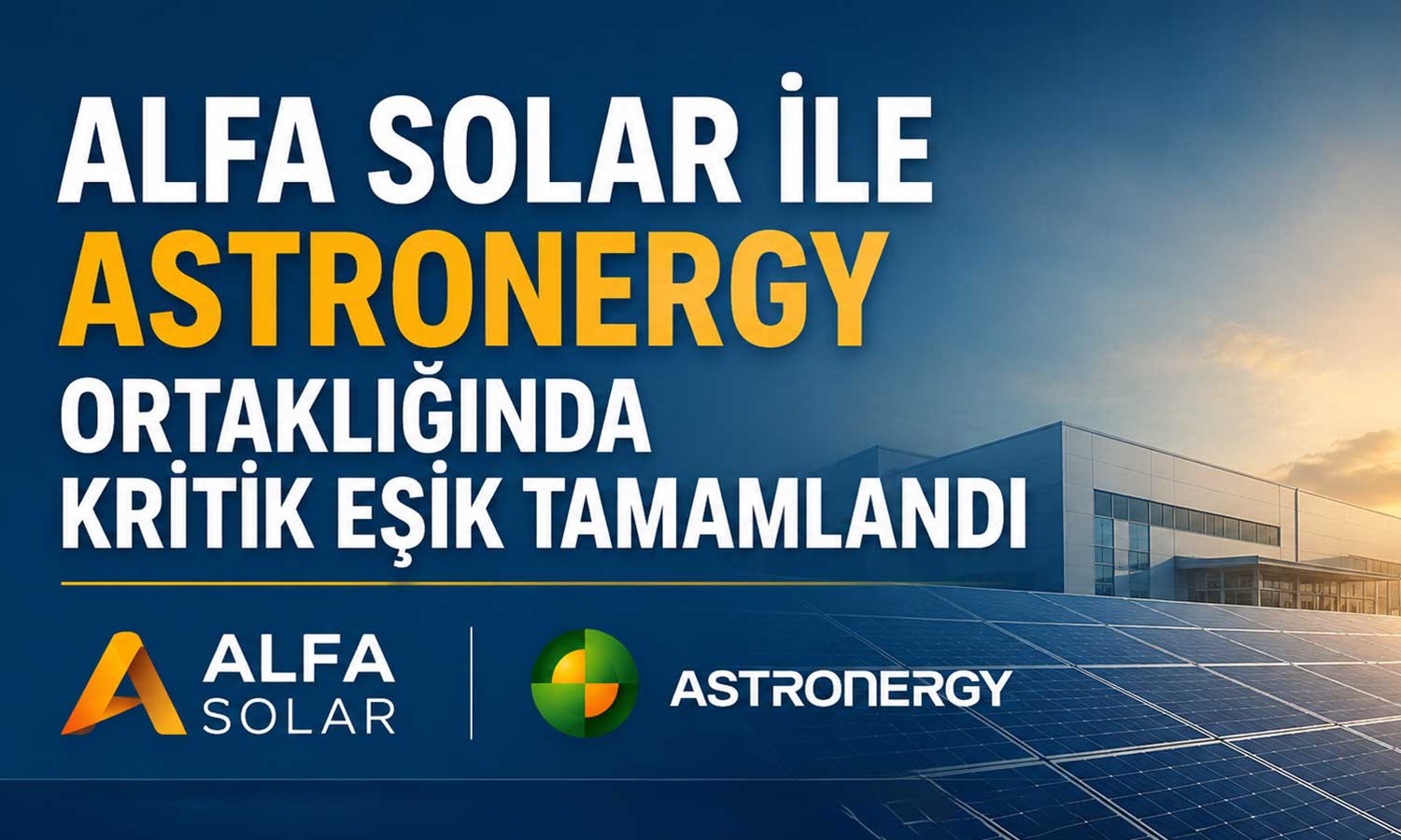Alfa Solar ile Astronergy ortaklığında kritik eşik tamamlandı