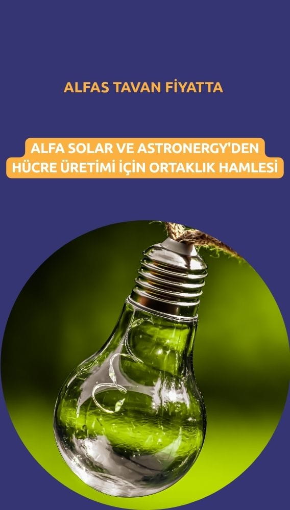 Alfa Solar ve Astronergy'den hücre üretimi için ortaklık hamlesi