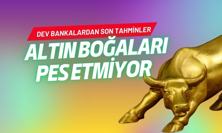 Altın boğaları pes etmiyor: Dev bankalardan güncel tahminler
