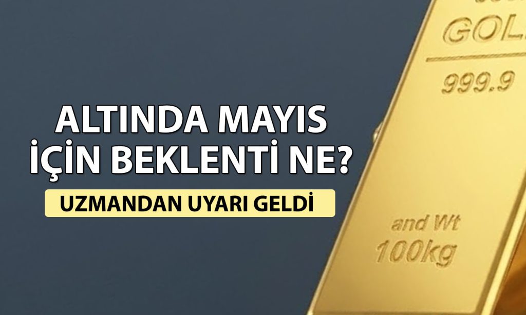 Altın yatırımcısına Mayıs mesajı: 7000 TL sınırı aşılabilir