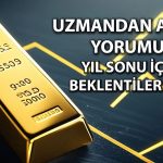 Altında yön yukarı mı? Yaz aylarında hangi fiyatlar bekleniyor?