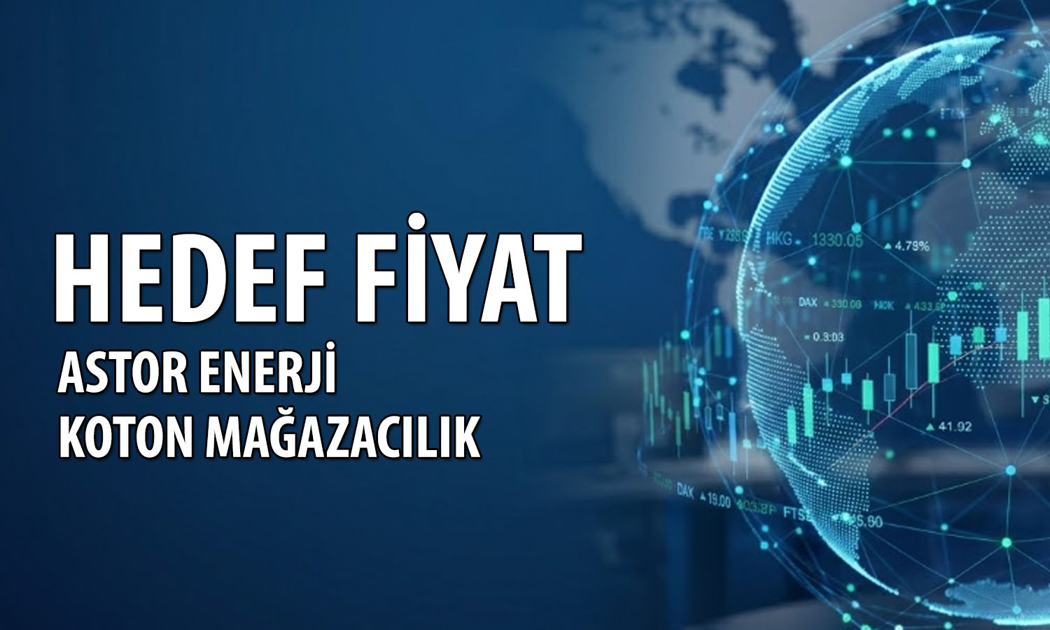 Aracı kurumlar ASTOR ve KOTON için hedef fiyatını açıkladı