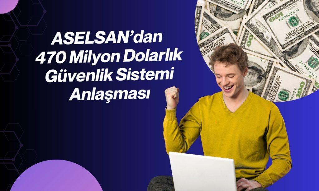 ASELSAN ile SSB arasında 470 milyon dolarlık imza