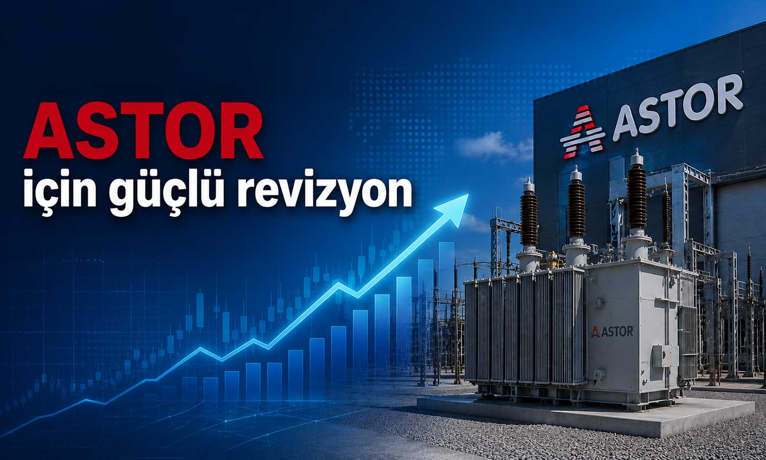 Astor Enerji’nin büyüme hikâyesi hedef fiyatı yukarı taşıdı