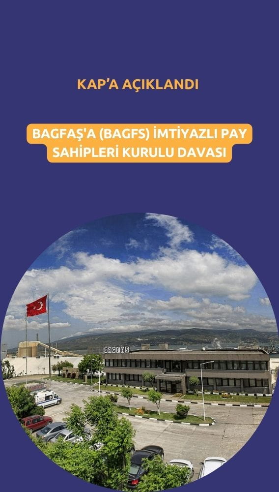 BAGFAŞ'a (BAGFS) imtiyazlı pay sahipleri kurulu davası