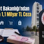 Bakanlık denetimlerinde ceza tutarı 1,1 milyarı aştı
