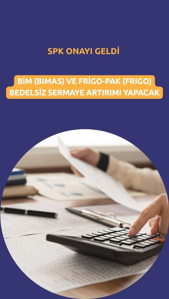 SPK Bim ve Frigo'nun bedelsiz sermaye artırımlarını onayladı