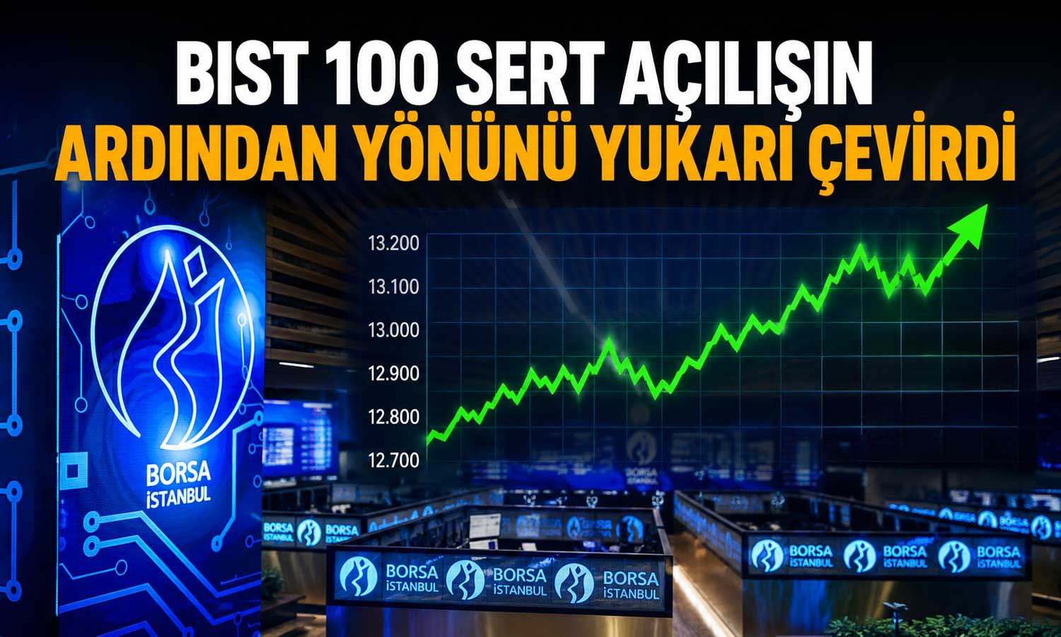 BIST 100 sert açılışın ardından yönünü yukarı çevirdi