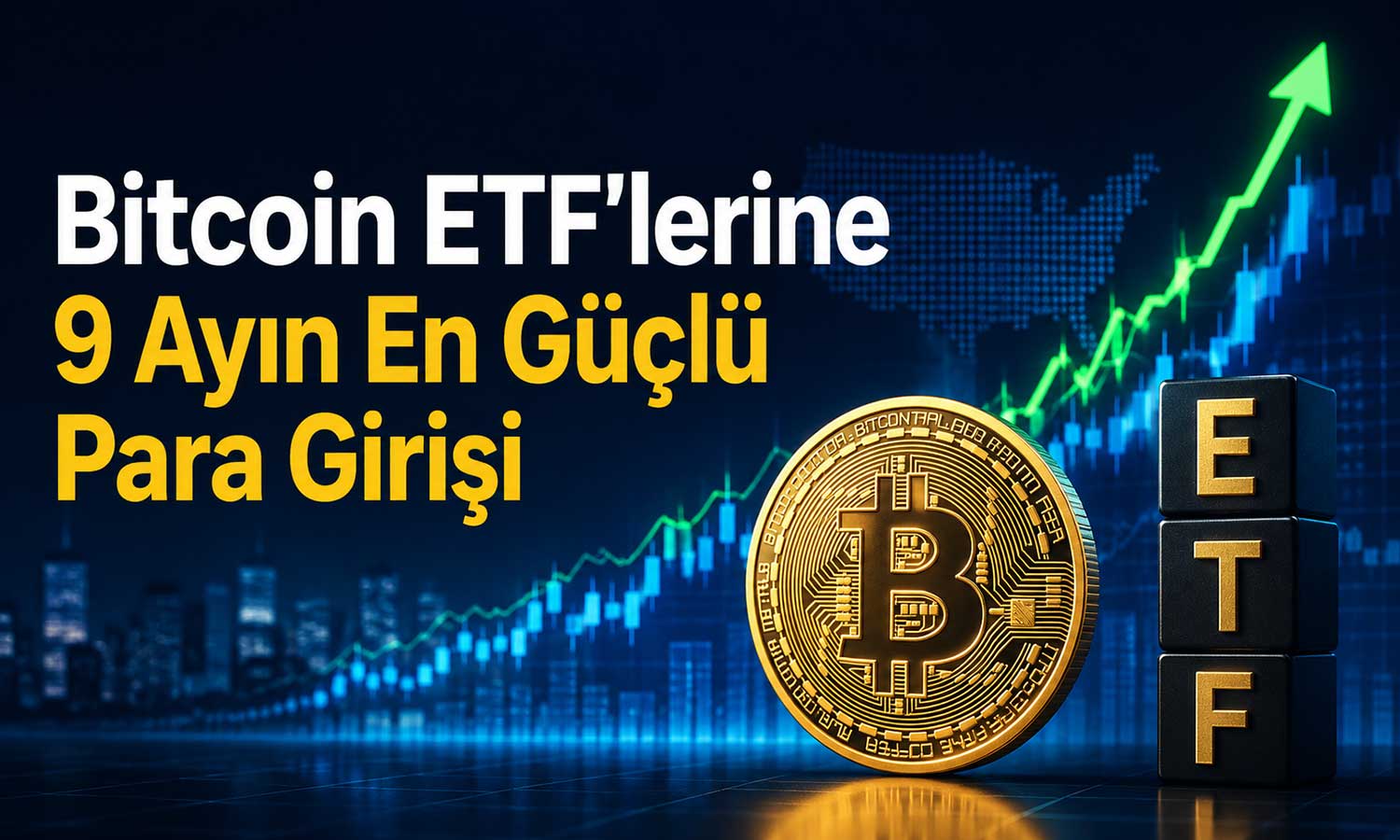 Bitcoin ETF’lerine 9 ayın en güçlü para girişi