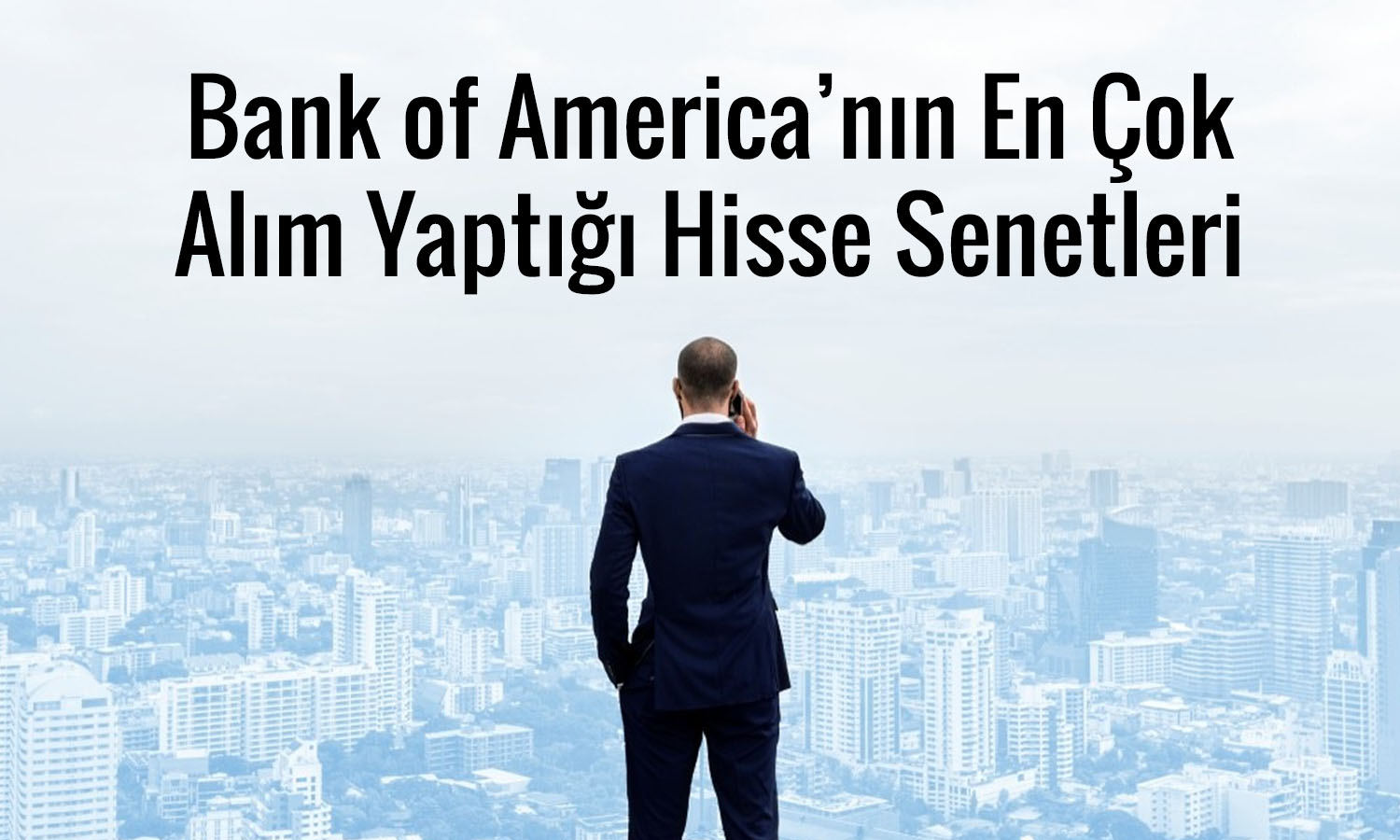 BofA yüzde 1541 yükselen hisseyi sepetine ekledi