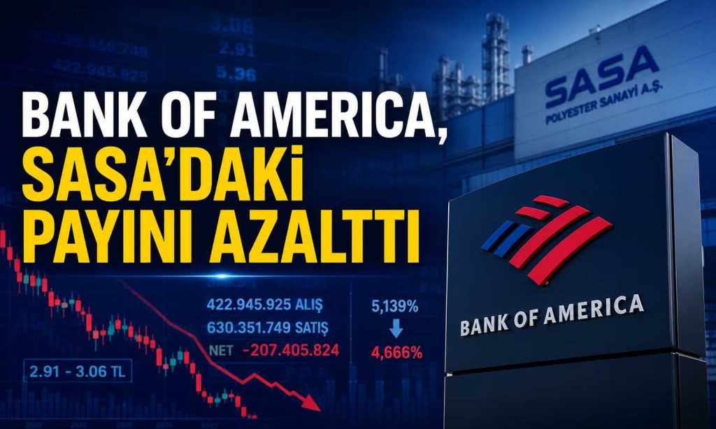 BofA’dan SASA hisselerinde yüklü satış işlemi
