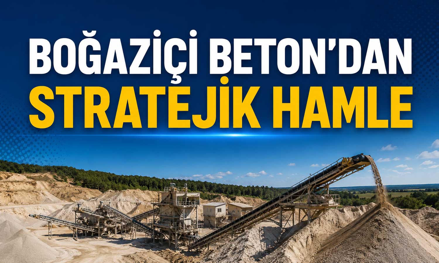 Boğaziçi Beton kum tedarikini güvenceye alıyor