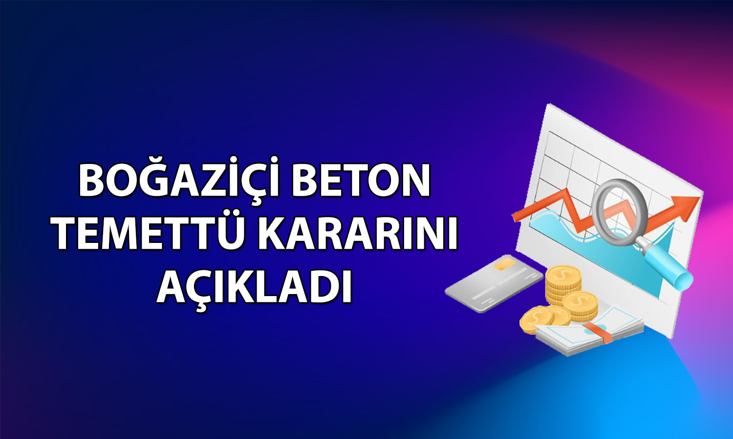 Boğaziçi Beton’dan (BOBET) temettü müjdesi: 0,3 TL