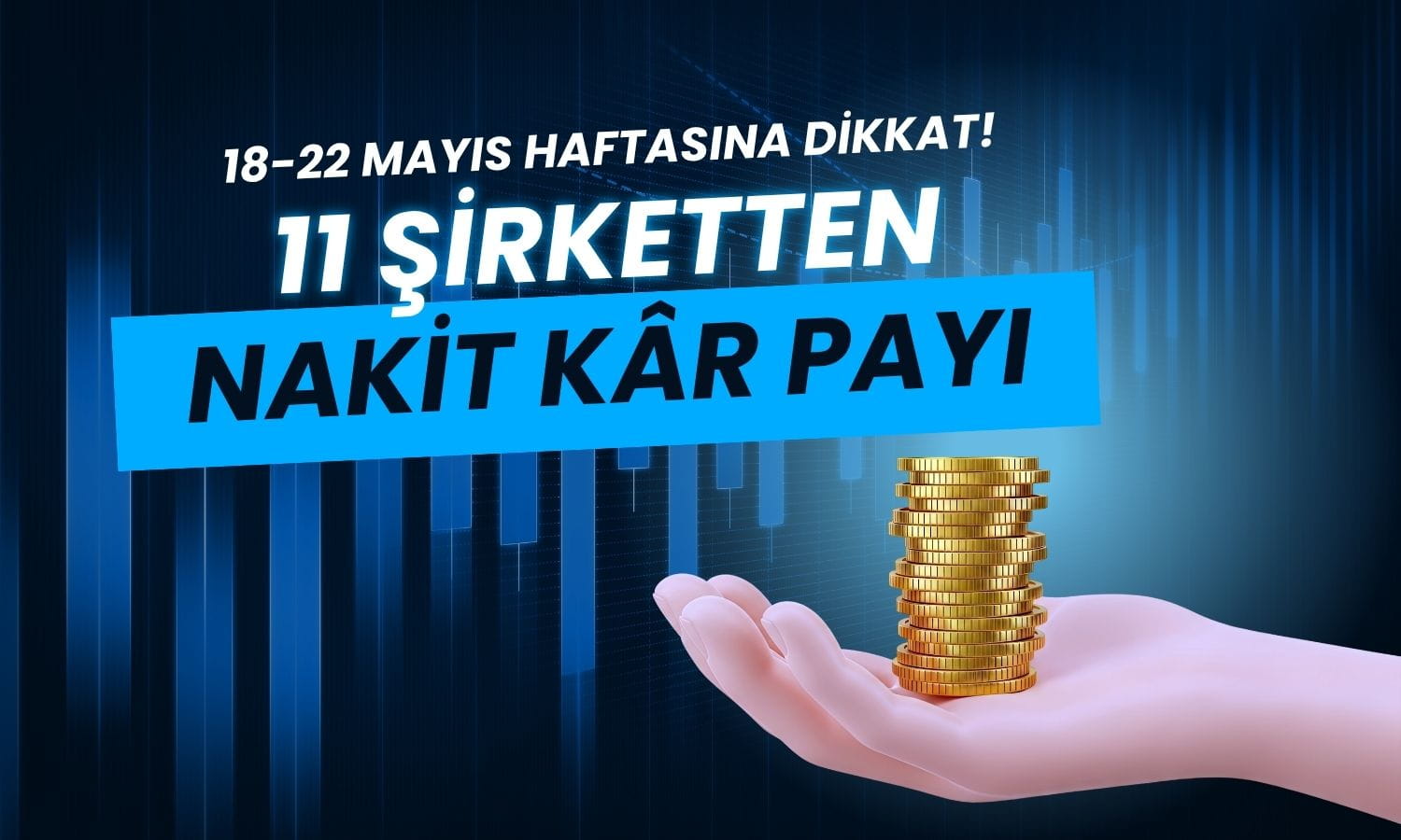 Borsada temettü trafiği hızlanıyor: 18-22 Mayıs haftasına dikkat!