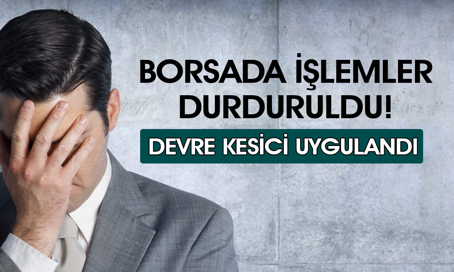 Borsada yüzde 4’ün üzerinde kayıp: Devre kesici uygulandı