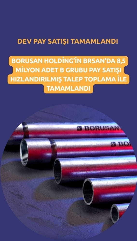 Borusan Boru (BRSAN) hisselerinde 4,6 milyar TL'lik dev satış