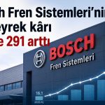 Bosch Fren’den 2026’nın ilk çeyreğinde güçlü kârlılık