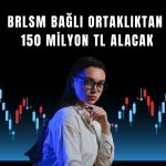BRLSM iştirakinden 150 milyon TL kâr payı