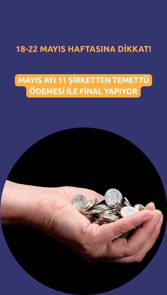 Borsada temettü trafiği hızlanıyor: 18-22 Mayıs haftasına dikkat!