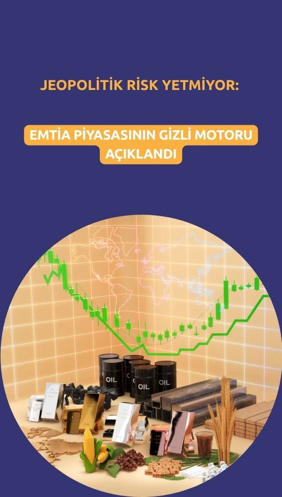 Jeopolitik risk yetmiyor: Emtia piyasasının gizli motoru açıklandı