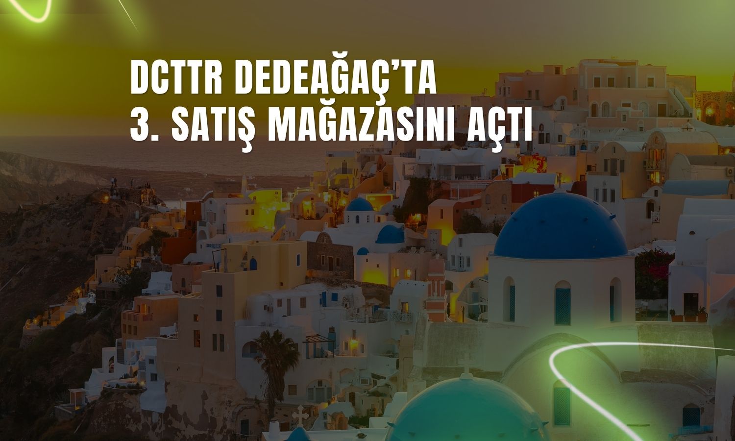 DCTTR Yunanistan’daki mağaza ağını genişletti