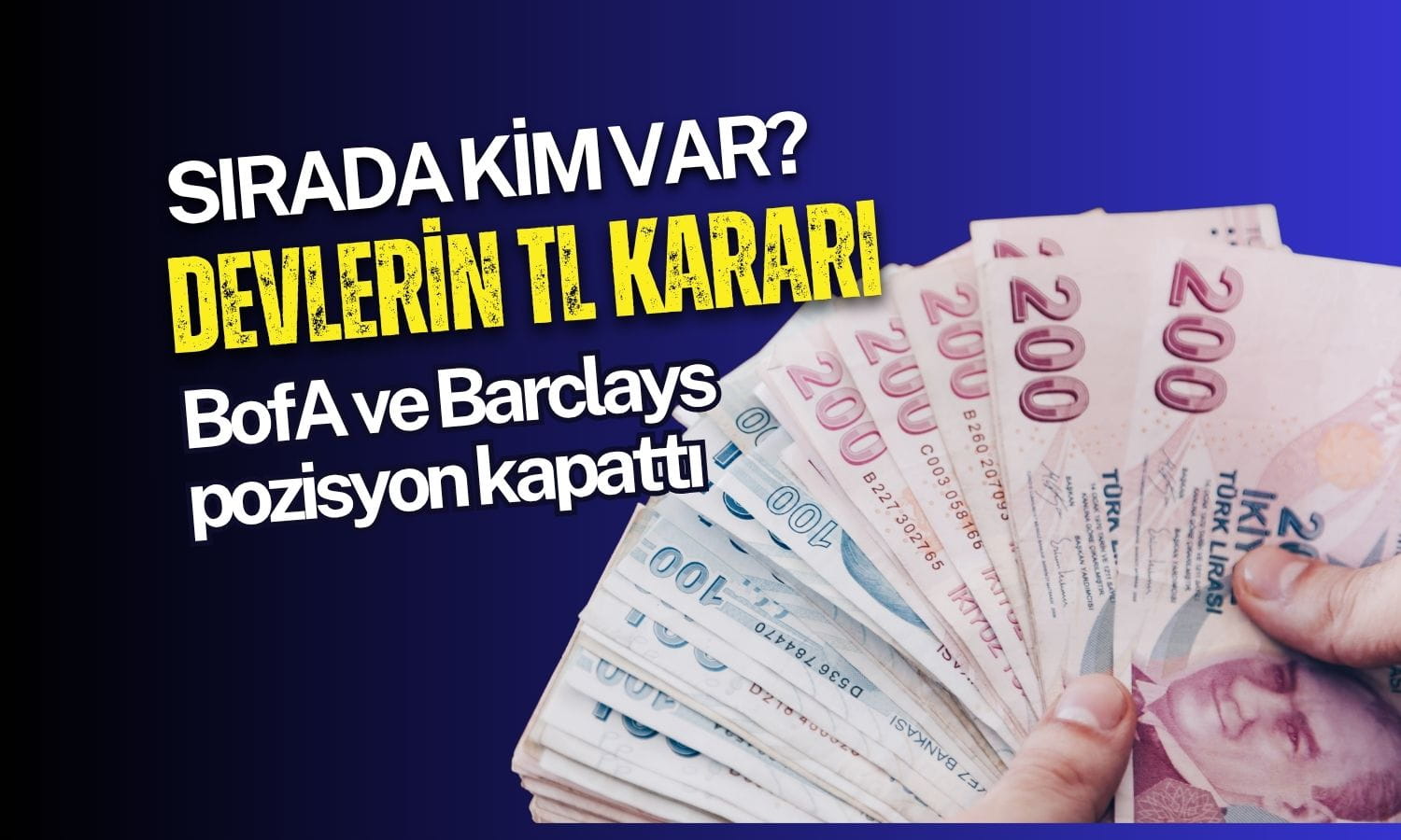 Devlerden TL kararı: BofA ve Barclays pozisyon kapattı, sırada kim var?