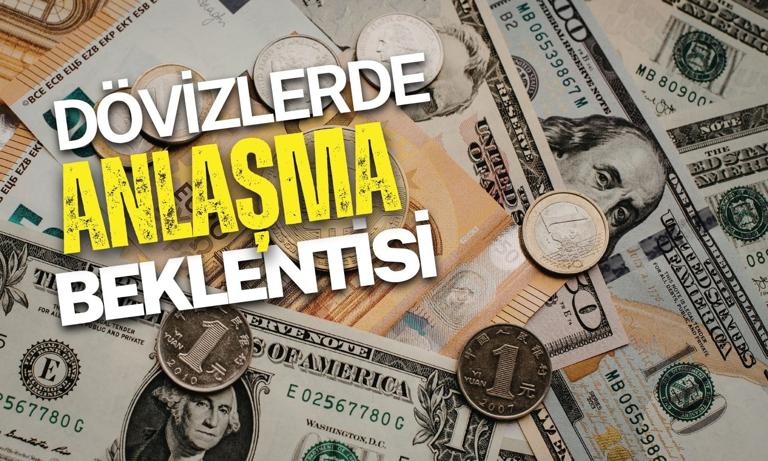 Dolar geriledi, yen sıçradı: Anlaşma beklentisi hareket getirdi