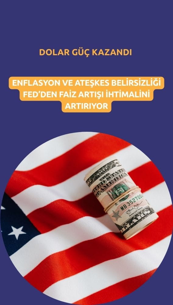 Dolar güç kazandı: Fed faiz artışı beklentisi fiyatlanıyor