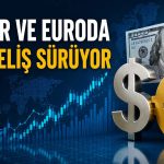Dolar ve euroda yukarı yönlü seyir devam ediyor