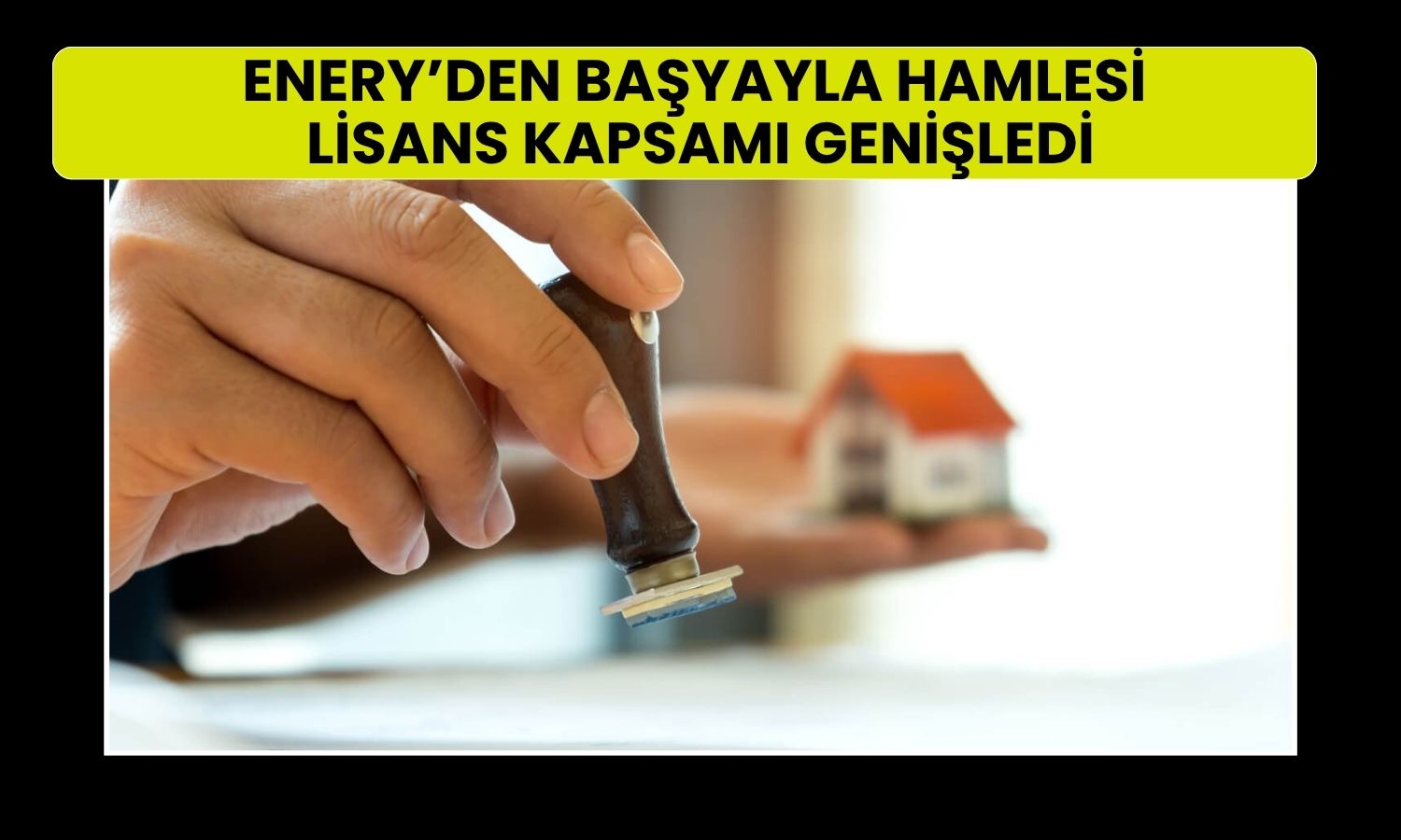 Enerya bağlı ortaklığına lisans genişleme onayı